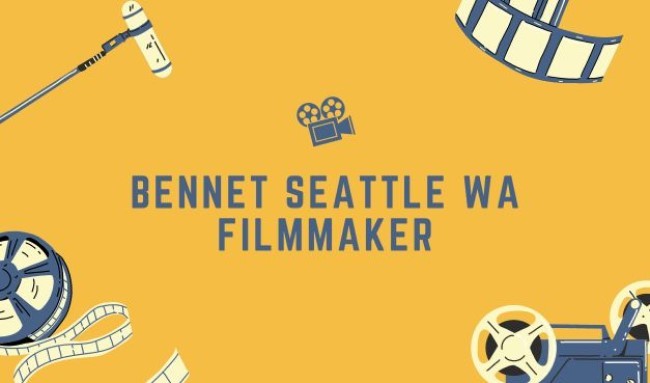 Bennet Seattle WA Filmmaker