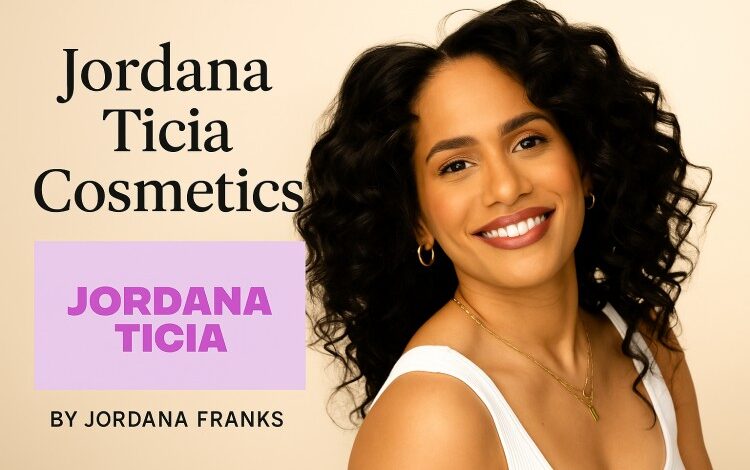 Jordana Ticia Cosmetics
